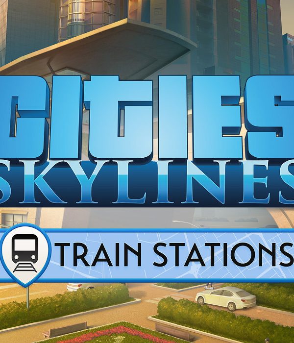 Cities: Skylines - Content Creator Pack: Train Stations DLC EU Steam CD Key
