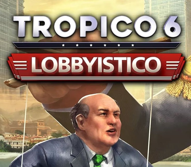 Tropico 6 - Lobbyistico DLC EU PC Steam Altergift